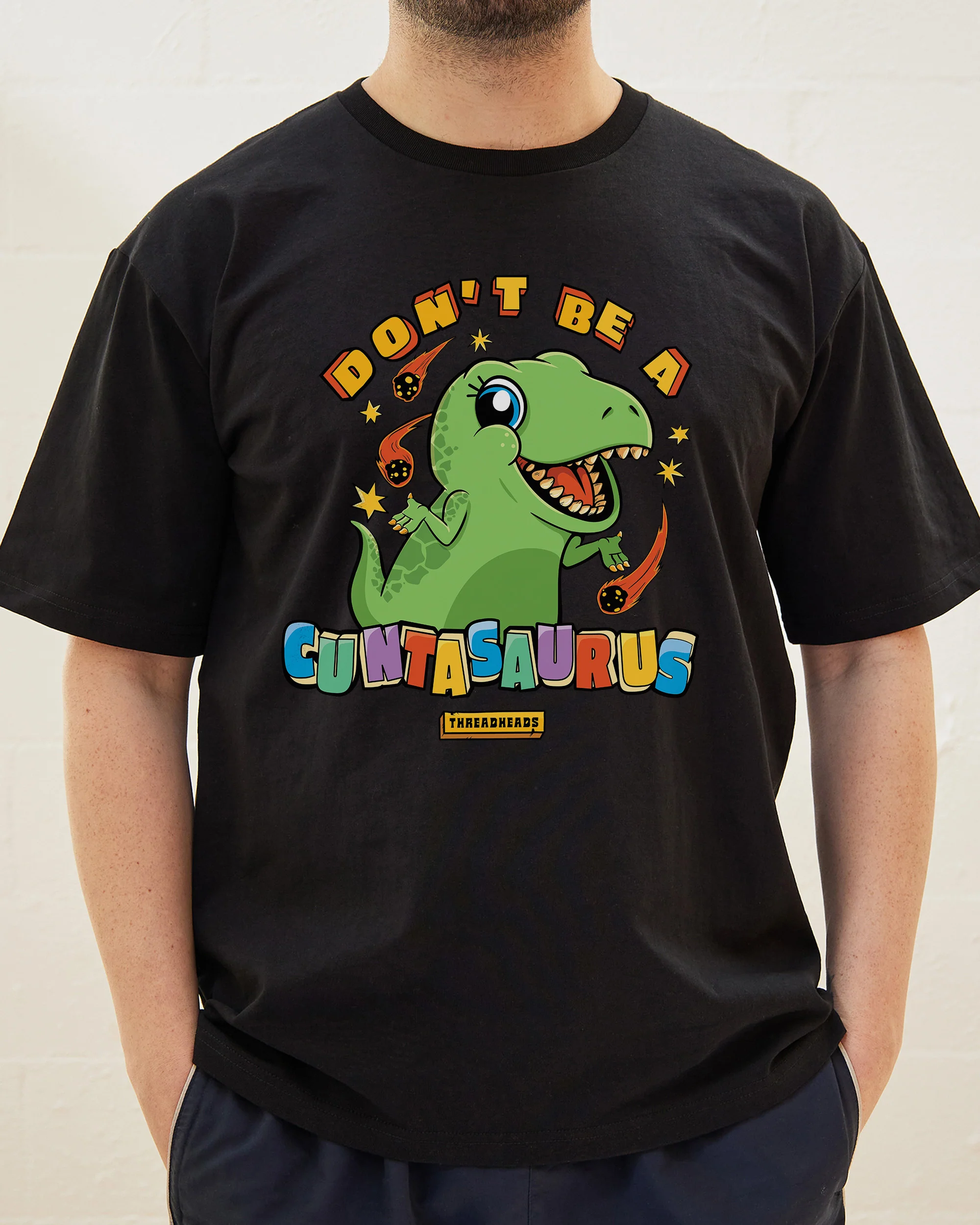 Don't Be A Cuntasaurus T-Shirt - Image 5