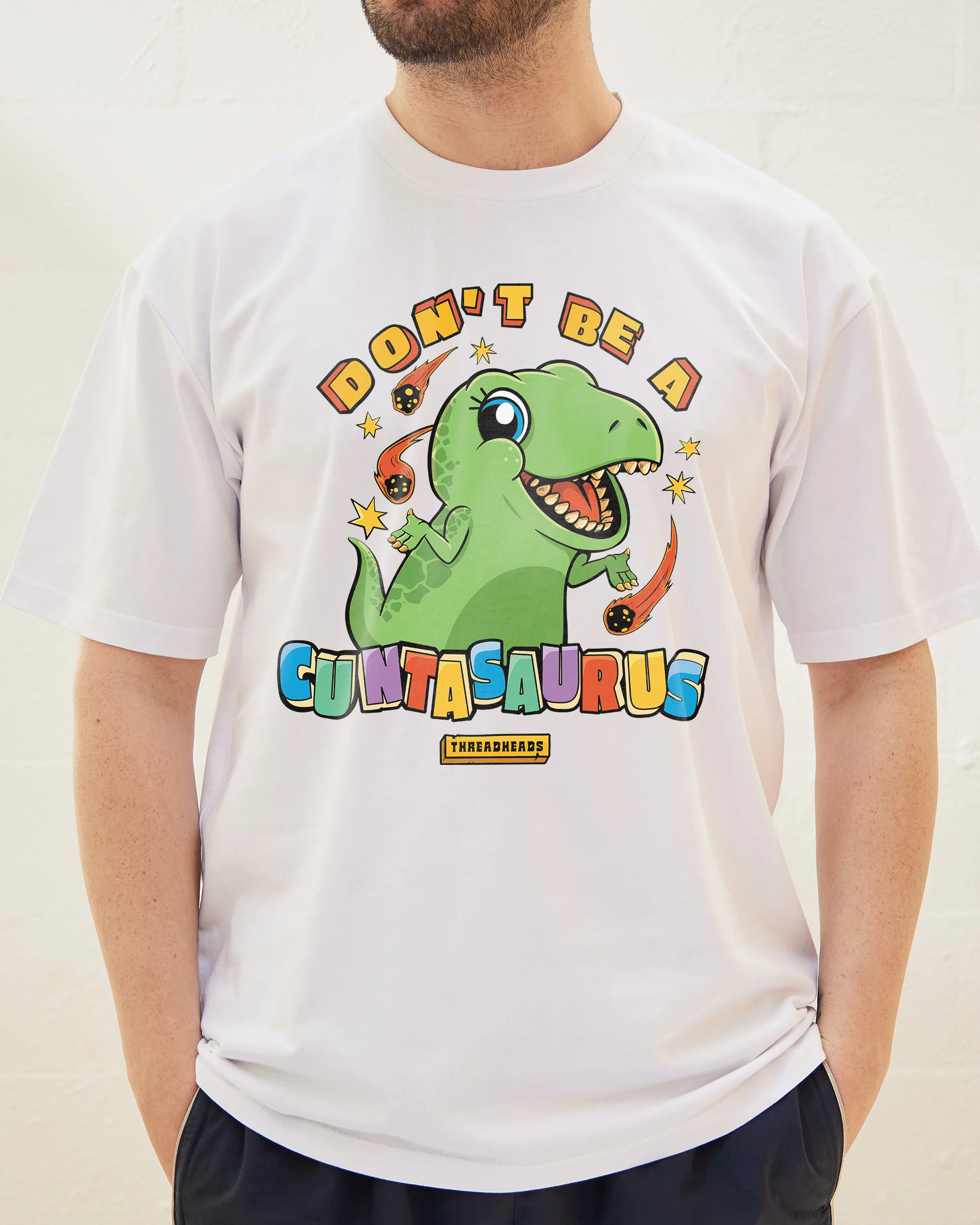Don't Be A Cuntasaurus T-Shirt - Image 7