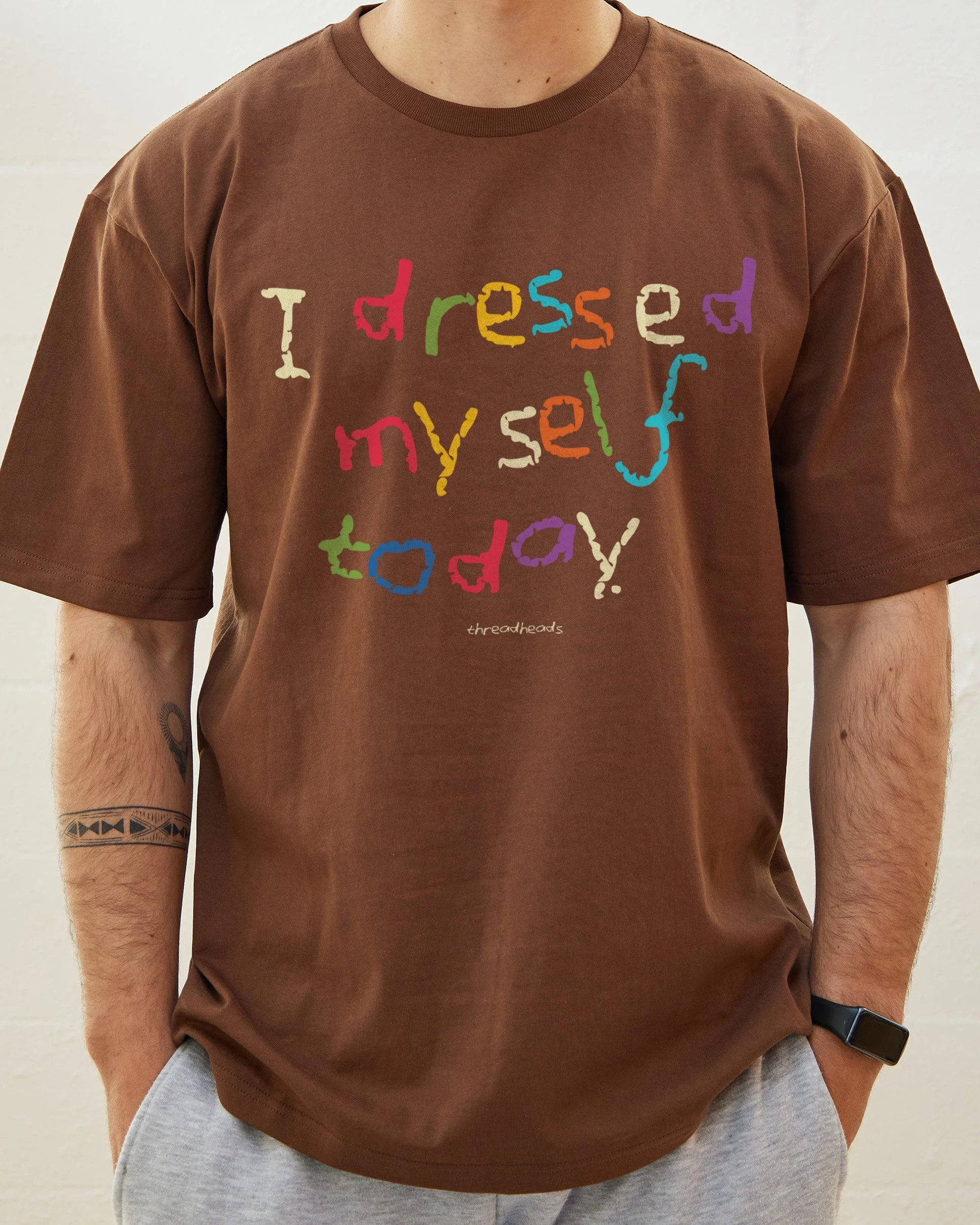 I Dressed Myself Today T-Shirt - Image 6