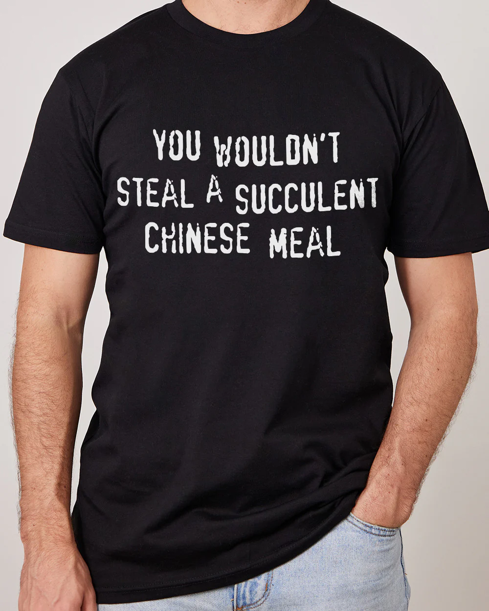 You Wouldn't Steal a Succulent Chinese Meal T-Shirt - Image 4