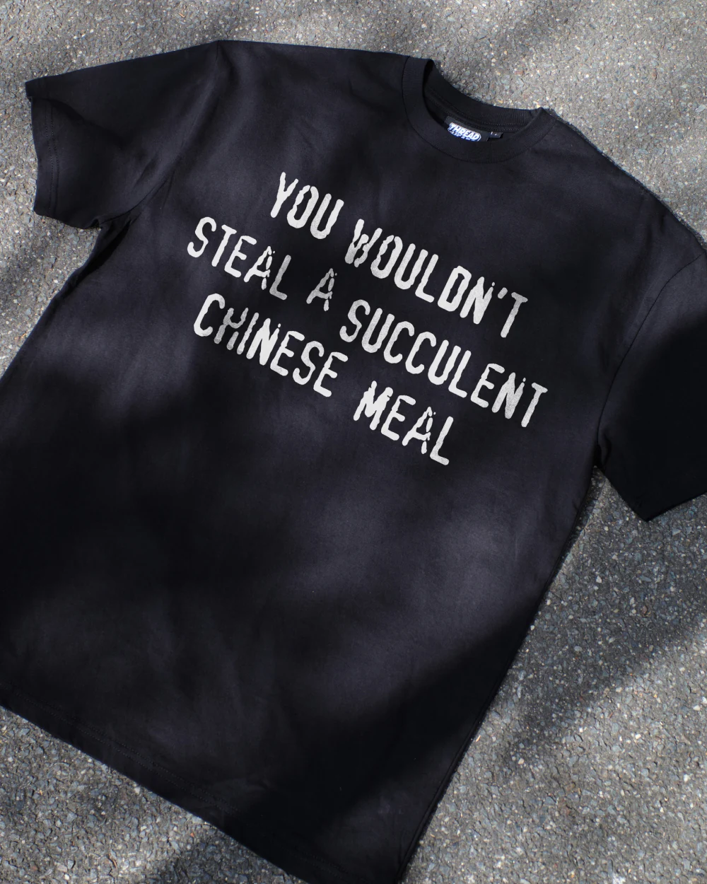 You Wouldn't Steal a Succulent Chinese Meal T-Shirt - Image 7