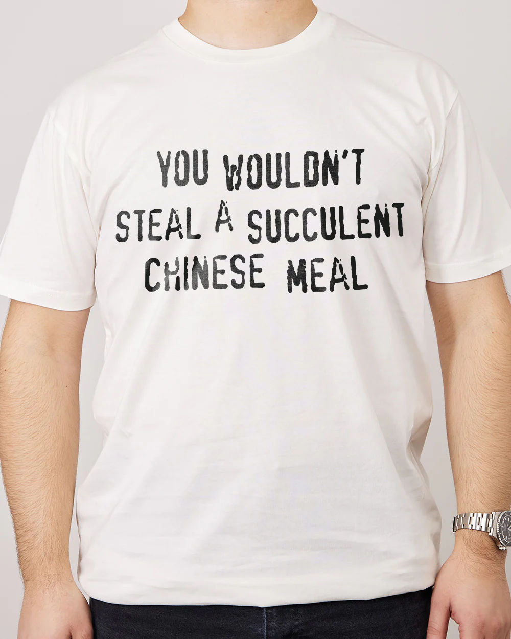 You Wouldn't Steal a Succulent Chinese Meal T-Shirt - Image 9